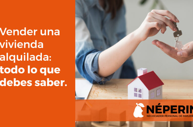 Vender una vivienda alquilada: descubre lo que debes saber.